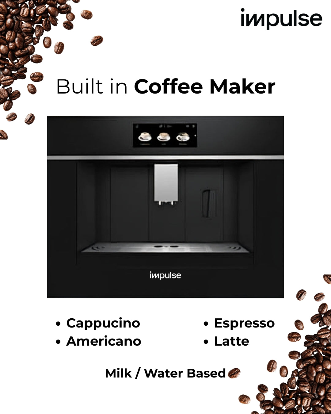 IMPULSE BUILT IN COFFEE MAKER